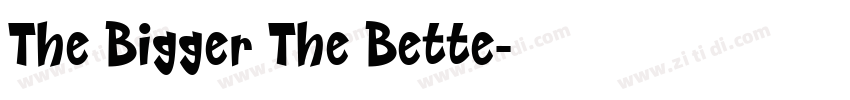 The Bigger The Bette字体转换